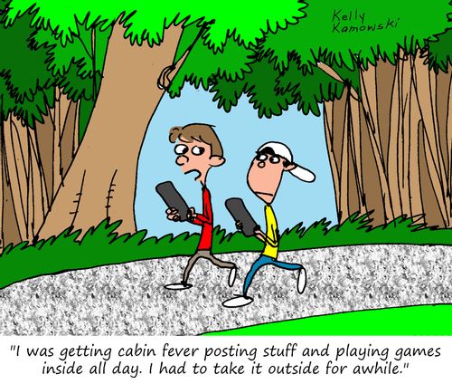 "I was getting cabin fever posting stuff and playing games inside all day. I had to take it outside for awhile."