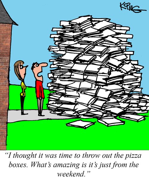 "I thought it was time to throw out the pizza boxes. What's amazing is it's just from the weekend."