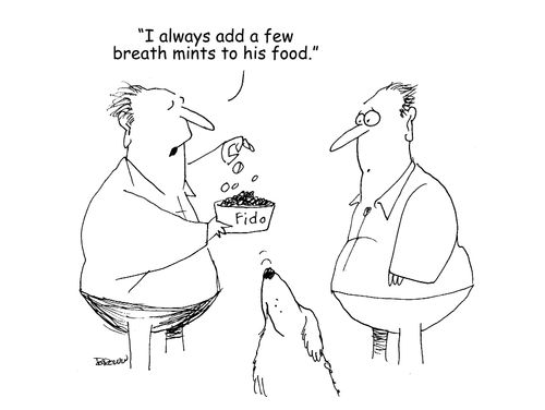 "I always add a few breath mints to his food."