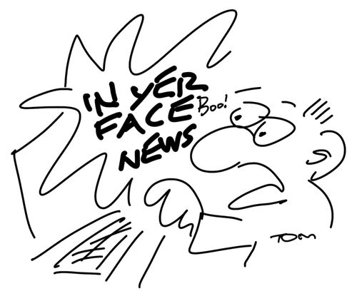 In yer face news