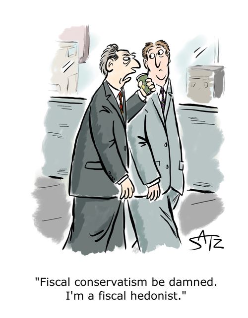 "Fiscal conservatism be damned. I'm a fiscal hedonist."