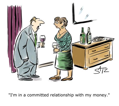"I'm in a committed relationship with my money."