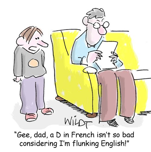 Gee, dad, a D in French isn't so bad considering I'm flunking English!
