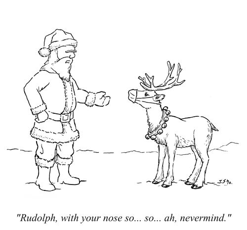 Rudolph, with your nose so... so... ah, nevermind.
