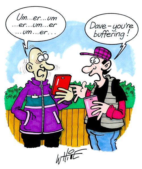 Dave - you're buffering..!