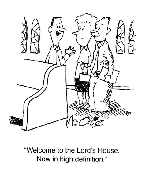 "Welcome to the Lord's House. Now in high definition."