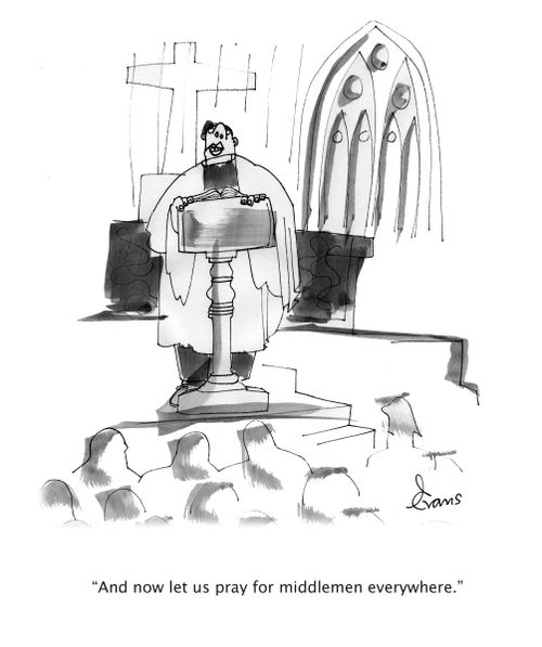 "And now let us pray for middlemen everywhere."