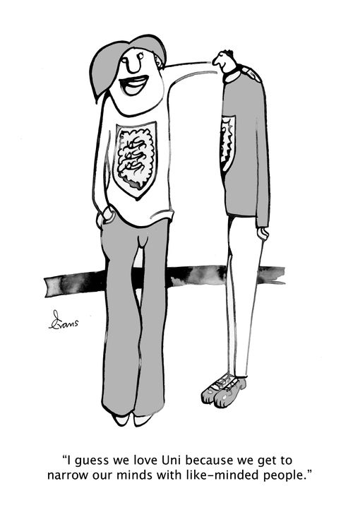 "I guess we love Uni because we get to narrow our minds with like-minded people."