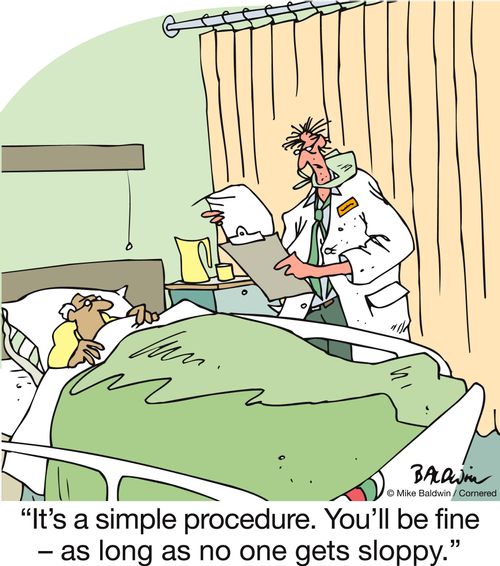 "It's a simple procedure. You'll be fine – as long as no one gets sloppy."