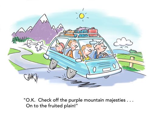 "O.K. Check off the purple mountain majesties... On to the fruited plain!"