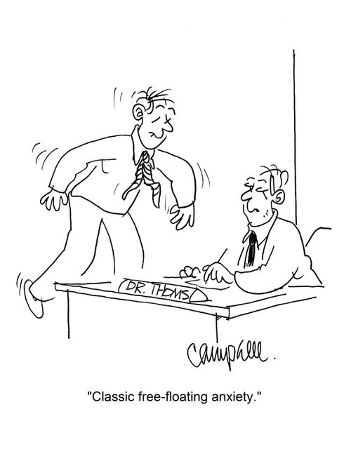 "Classic free-floating anxiety."