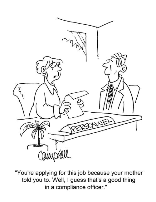 "You're applying for this job because your mother told you to. Well, I guess that's a good thing in a compliance officer."