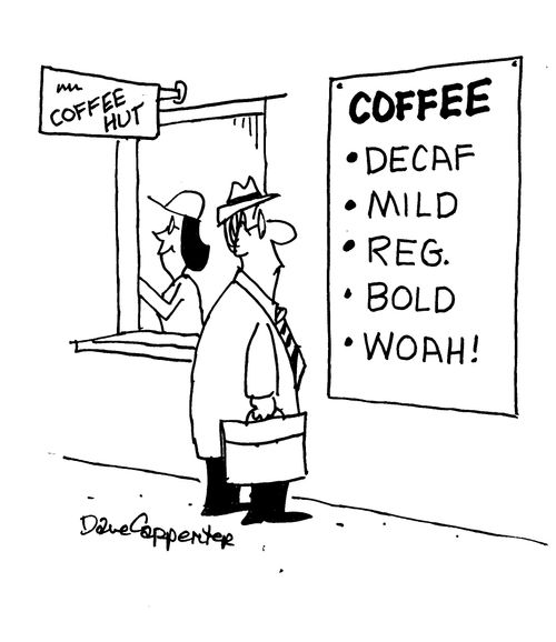 COFFEE, decaf, mild, reg. bold, woah!