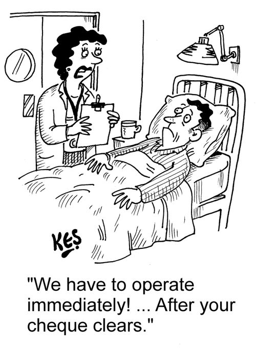 "We have to operate immediately! ... After your cheque clears."