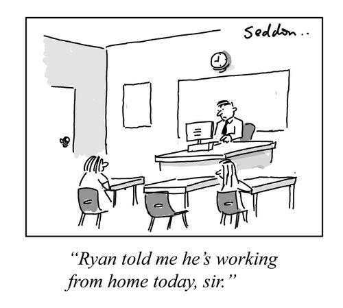 "Ryan told me he's working from home today, sir."
