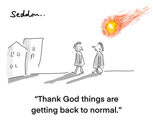 "Thank God things are getting back to normal."