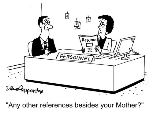"Any other references besides your Mother?"