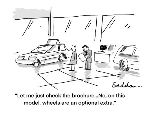 "Let me just check the brochure... No, on this model, the wheels are an optional extra."