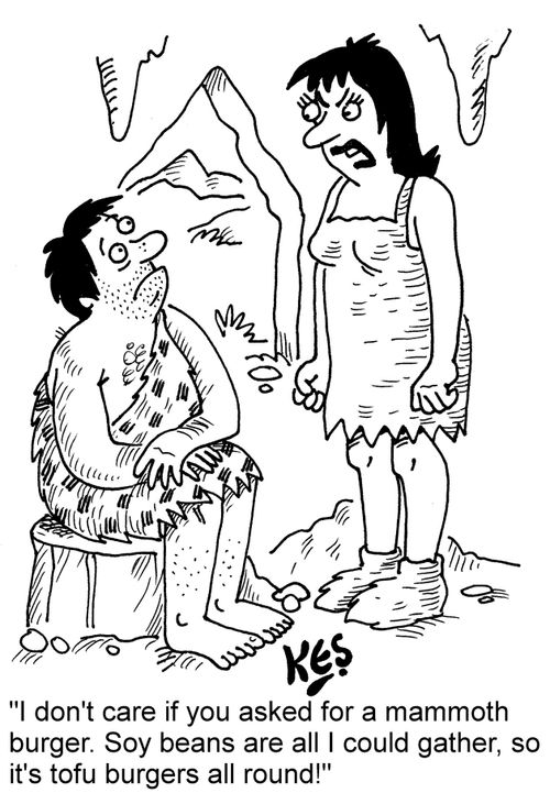 "I don't care if you asked for a mammoth burger. Soy beans are all I could gather, so it's tofu burgers all round!"