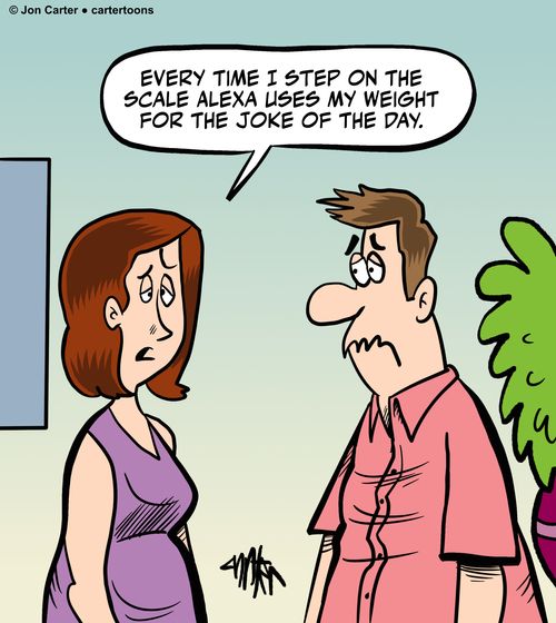 'Every time I step on the scale Alexa uses my weight for the joke of the day.'