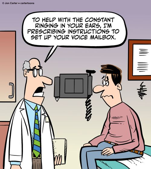 "To help with the constant ringing in your ears, I'm prescribing instructions to set up your voice mailbox."