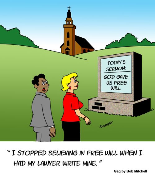 "I stopped believing in free will when I had my lawyer write mine."
