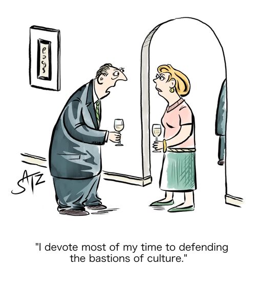 "I devote most of my time to defending the bastions of culture."