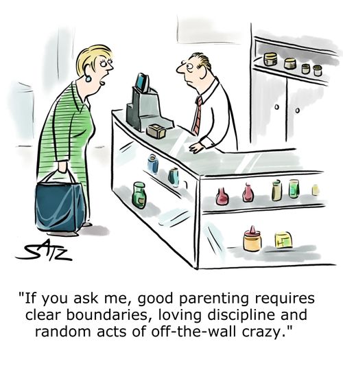 "If you ask me, good parenting requires clear boundaries, loving discipline and random acts of off-the-wall crazy."