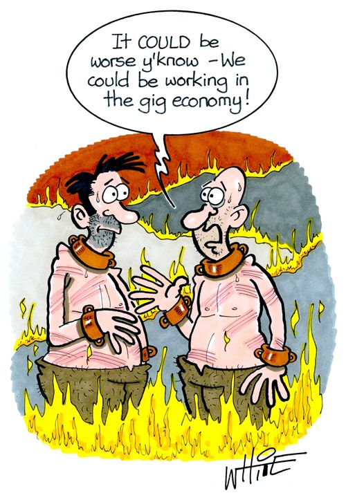 "It could be worse y'know - we could be working in the gig economy!"