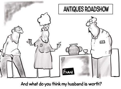 "And what do you think my husband is worth?"