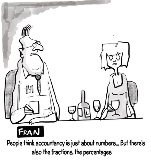 People think accountancy is just about numbers, but there is also the fractions, the percentages