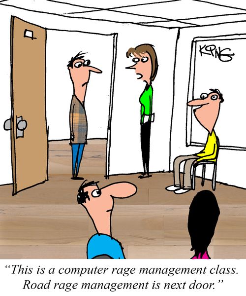 "This is a computer rage management class. Road rage management is next door."