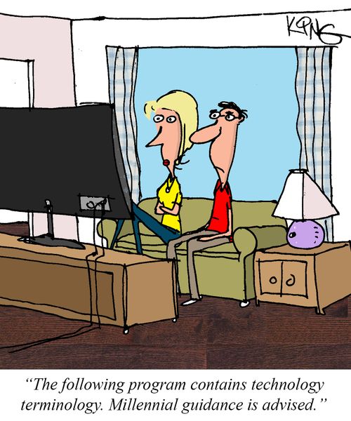 "The following program contains technology terminology. Millennial guidance is advised."