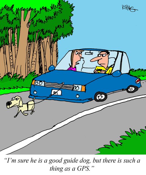 "I'm sure he is a good guide dog, but there is such a thing as a GPS."