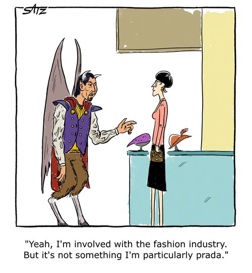 Yeah, I'm involved with the fashion industry. But it's not something I'm particularly prada."