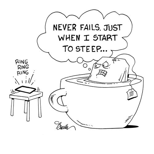Never fails. Just when I start to steep...