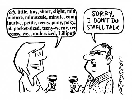 "Sorry, I don't do small talk."