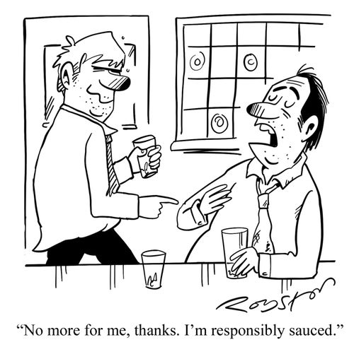 "No more for me, thanks. I'm responsibly sauced."