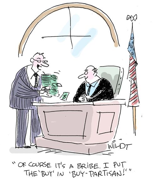 "Of course it's a bribe. I put the 'buy' in 'buy-partisan.'"