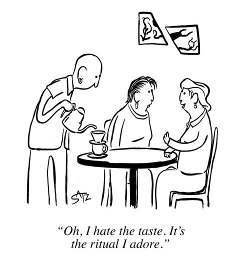 "Oh, I hate the taste. It's the ritual I adore."