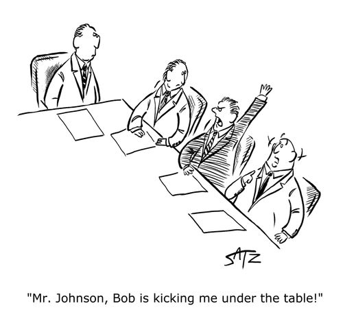 "Mr. Johnson, Bob is kicking me under the table!"