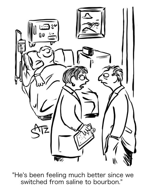"He's been feeling much better since we switched from saline to bourbon."