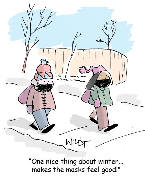 "One nice thing about winter...makes the masks feel good!"
