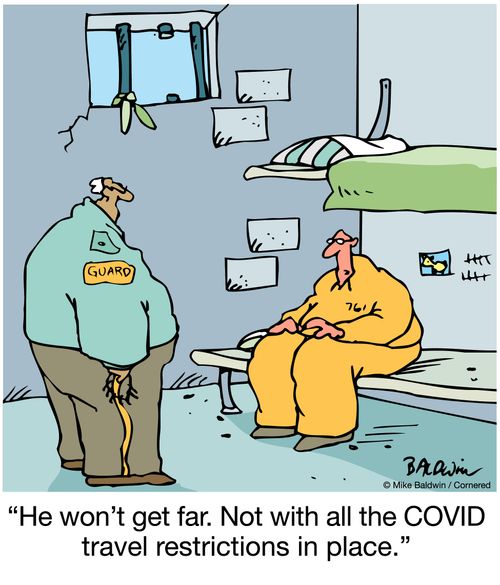 He won't get far. Not with all the COVID travel restrictions in place.