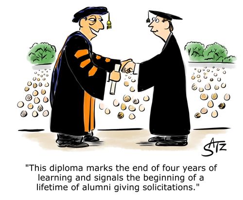 "This diploma marks the end of four years of learning and signals the beginning of a lifetime of alumni giving solicitations."