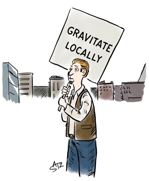 Protestor holding sign reading 'Gravitate Locally'.