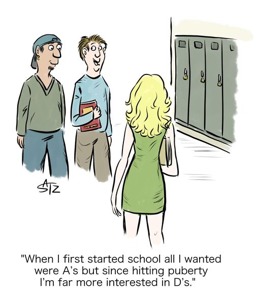 "When I first started school all I wanted were A's but since hitting puberty I'm far more interested in D's."