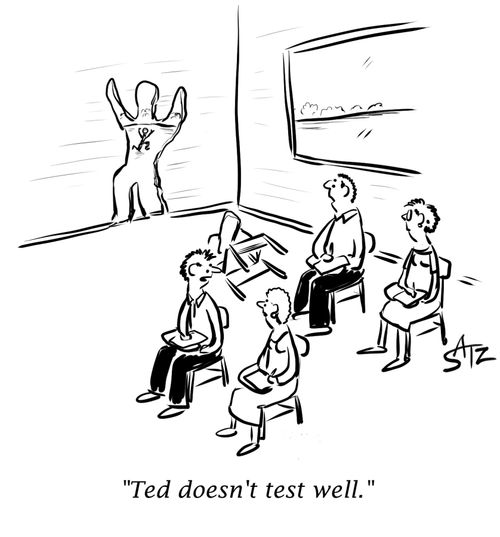 "Ted doesn't test well."