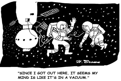 "Since I got out here, it seems my mind is like it's in a vacuum."