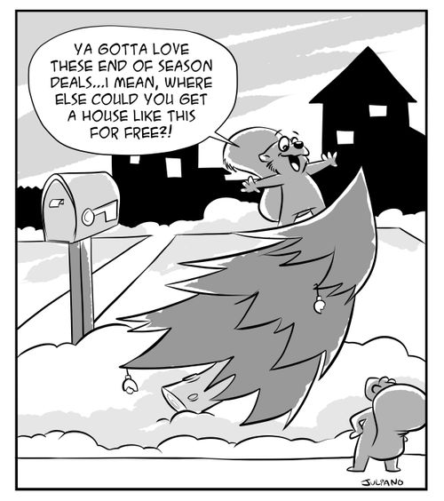 "Ya gotta love these end of season deals. . . I mean, where else could you get a house like this for free?!"